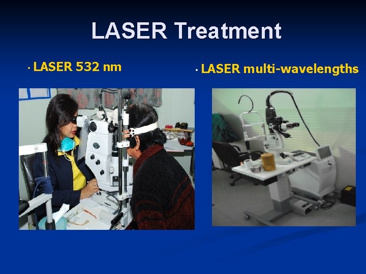 LASER Treatment • LASER 532 nm • LASER multi-wavelengths 