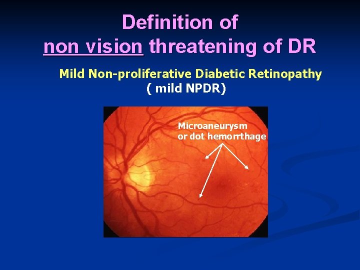 Definition of non vision threatening of DR Mild Non-proliferative Diabetic Retinopathy ( mild NPDR)