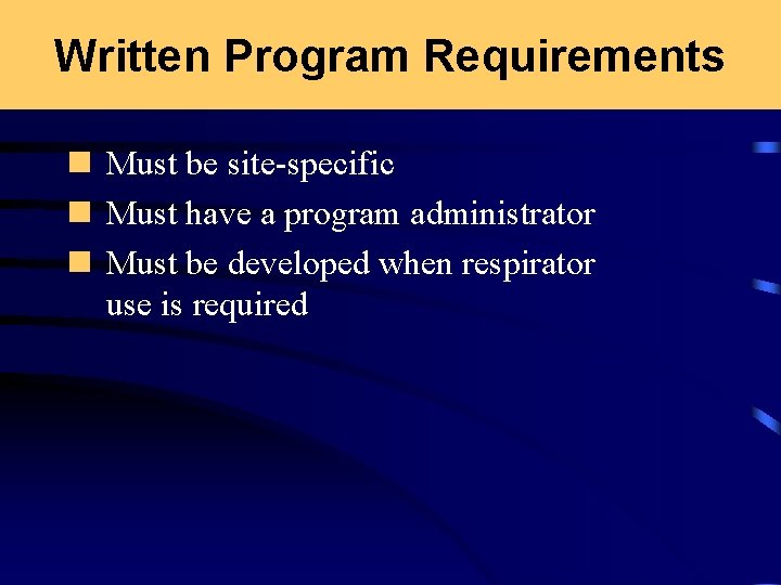 Written Program Requirements n Must be site-specific n Must have a program administrator n