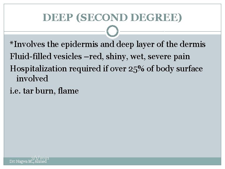 DEEP (SECOND DEGREE) *Involves the epidermis and deep layer of the dermis Fluid-filled vesicles