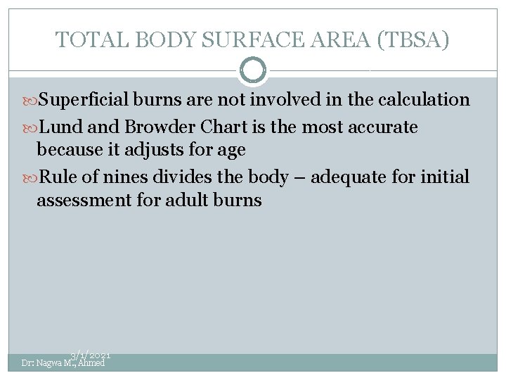 TOTAL BODY SURFACE AREA (TBSA) Superficial burns are not involved in the calculation Lund