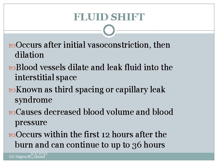 FLUID SHIFT Occurs after initial vasoconstriction, then dilation Blood vessels dilate and leak fluid