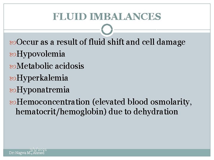 FLUID IMBALANCES Occur as a result of fluid shift and cell damage Hypovolemia Metabolic