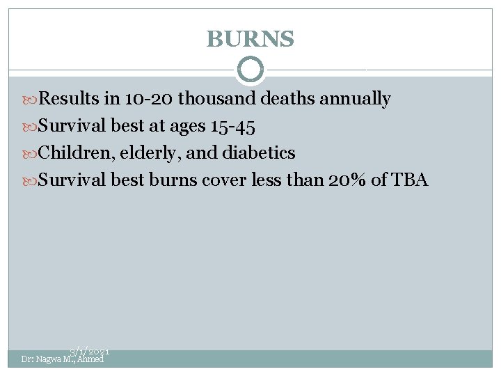 BURNS Results in 10 -20 thousand deaths annually Survival best at ages 15 -45