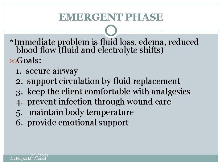 EMERGENT PHASE *Immediate problem is fluid loss, edema, reduced blood flow (fluid and electrolyte