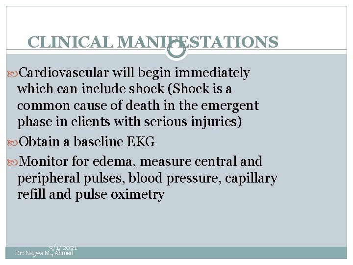 CLINICAL MANIFESTATIONS Cardiovascular will begin immediately which can include shock (Shock is a common