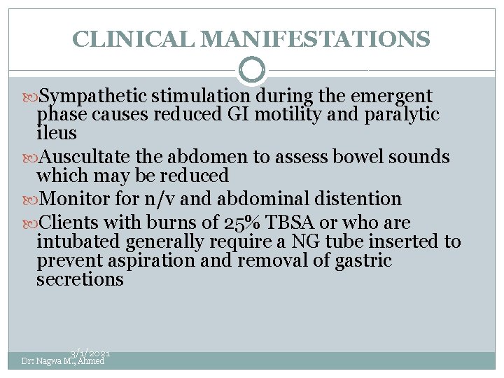 CLINICAL MANIFESTATIONS Sympathetic stimulation during the emergent phase causes reduced GI motility and paralytic