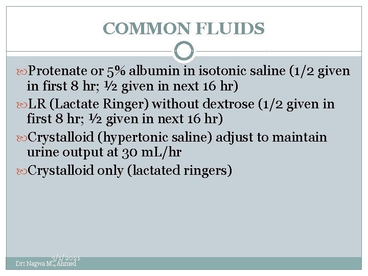 COMMON FLUIDS Protenate or 5% albumin in isotonic saline (1/2 given in first 8