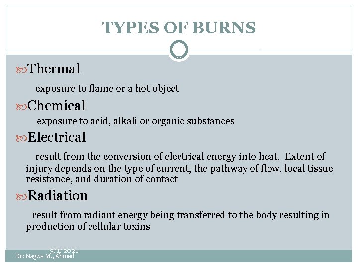 TYPES OF BURNS Thermal exposure to flame or a hot object Chemical exposure to