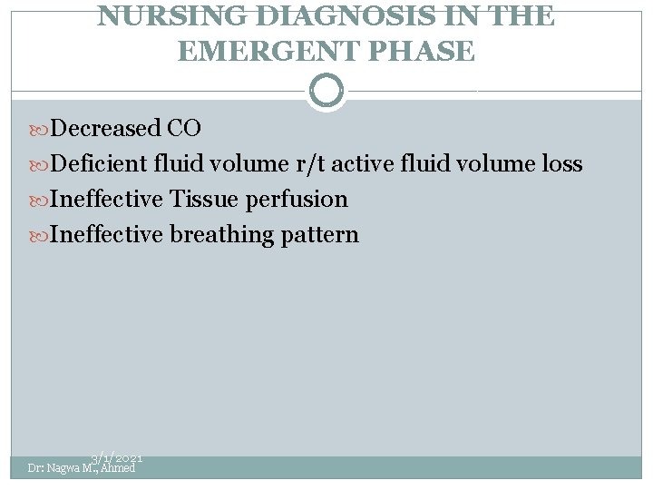 NURSING DIAGNOSIS IN THE EMERGENT PHASE Decreased CO Deficient fluid volume r/t active fluid