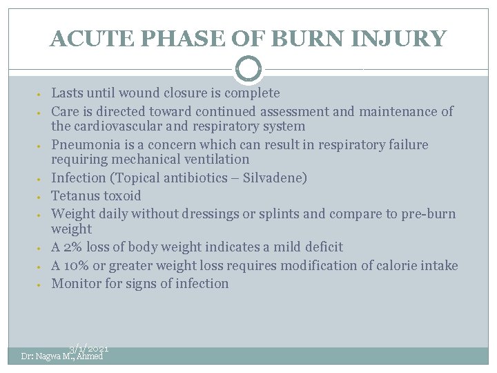 ACUTE PHASE OF BURN INJURY • • • Lasts until wound closure is complete