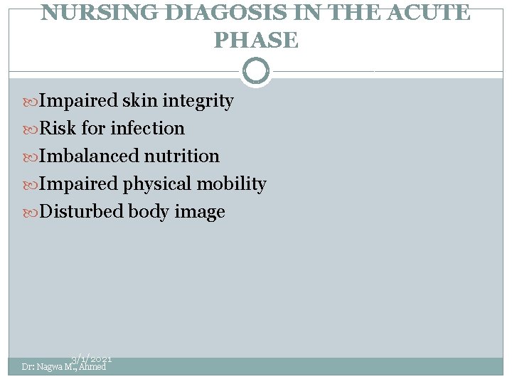 NURSING DIAGOSIS IN THE ACUTE PHASE Impaired skin integrity Risk for infection Imbalanced nutrition