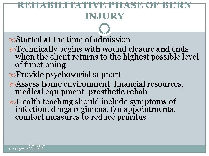 REHABILITATIVE PHASE OF BURN INJURY Started at the time of admission Technically begins with