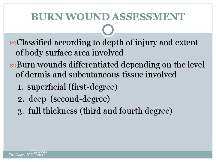 BURN WOUND ASSESSMENT Classified according to depth of injury and extent of body surface