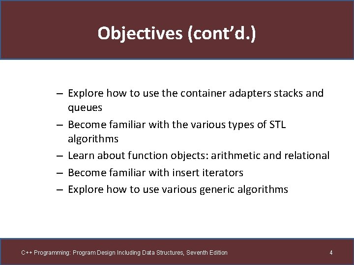 Objectives (cont’d. ) – Explore how to use the container adapters stacks and queues