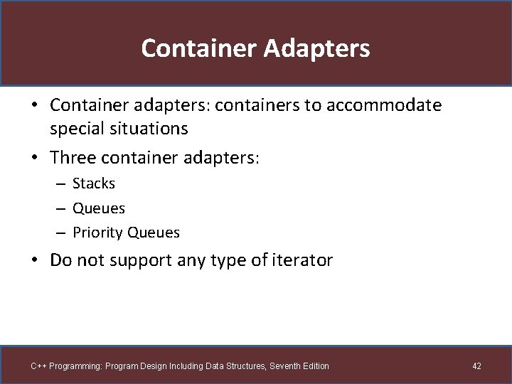 Container Adapters • Container adapters: containers to accommodate special situations • Three container adapters: