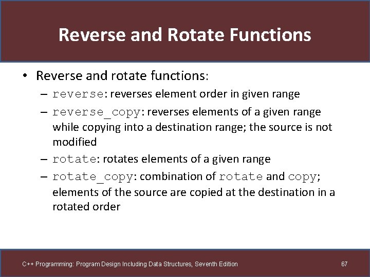 Reverse and Rotate Functions • Reverse and rotate functions: – reverse: reverses element order