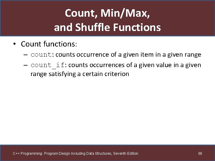 Count, Min/Max, and Shuffle Functions • Count functions: – count: counts occurrence of a