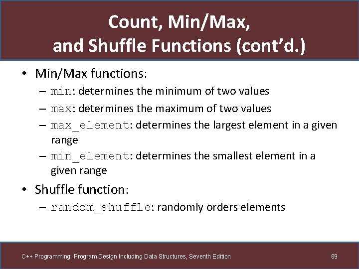 Count, Min/Max, and Shuffle Functions (cont’d. ) • Min/Max functions: – min: determines the