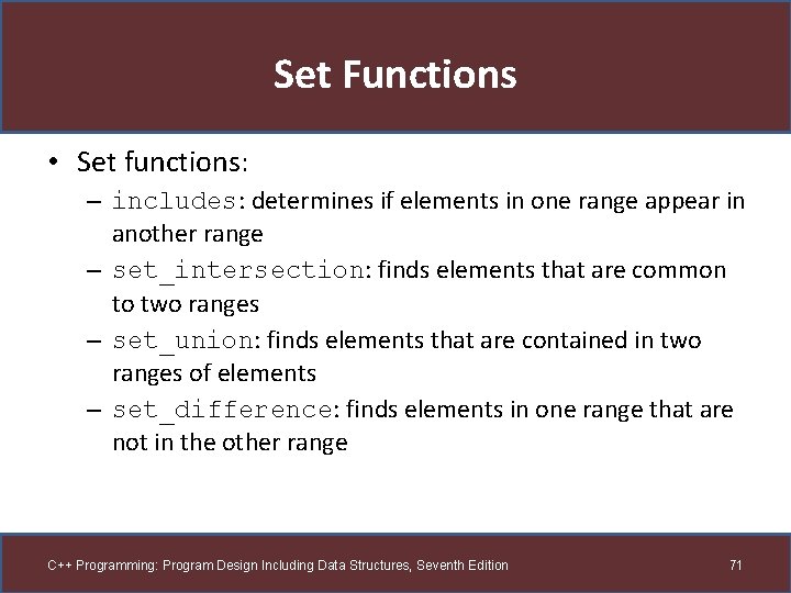 Set Functions • Set functions: – includes: determines if elements in one range appear