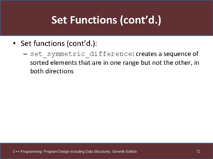 Set Functions (cont’d. ) • Set functions (cont’d. ): – set_symmetric_difference: creates a sequence