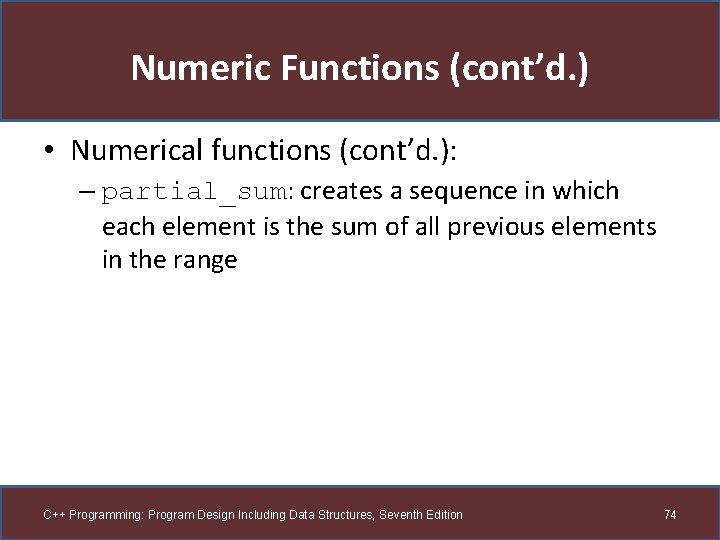 Numeric Functions (cont’d. ) • Numerical functions (cont’d. ): – partial_sum: creates a sequence