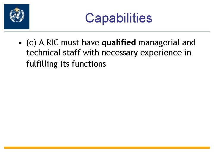 Capabilities • (c) A RIC must have qualified managerial and technical staff with necessary