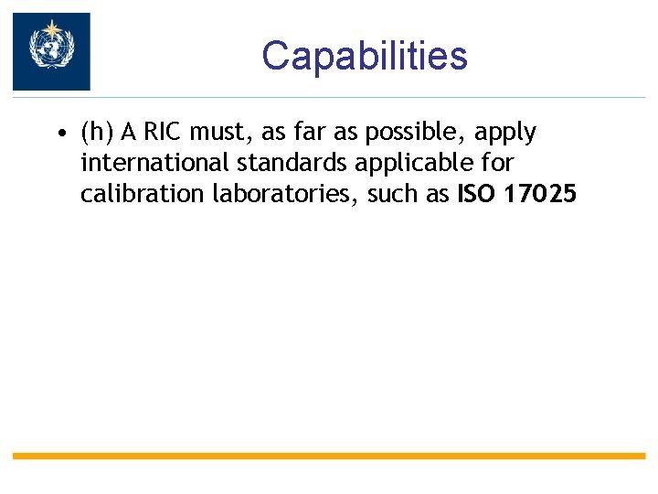 Capabilities • (h) A RIC must, as far as possible, apply international standards applicable