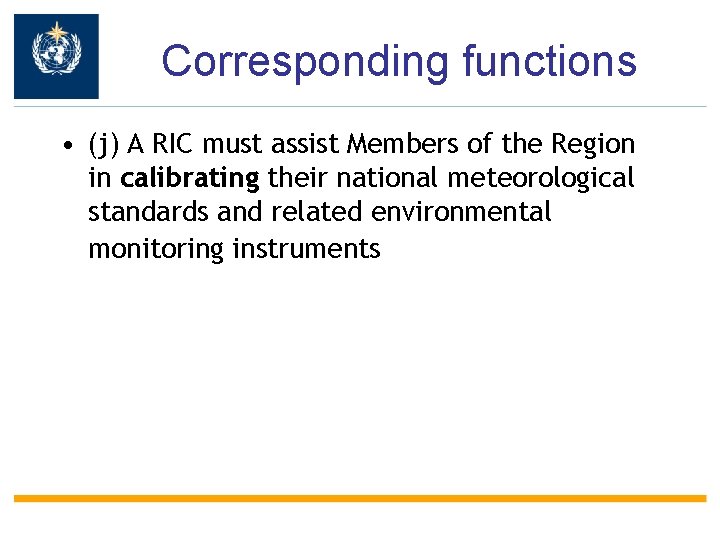 Corresponding functions • (j) A RIC must assist Members of the Region in calibrating