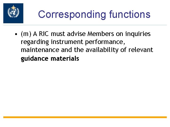 Corresponding functions • (m) A RIC must advise Members on inquiries regarding instrument performance,