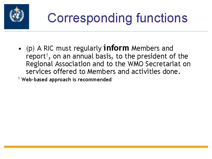 Corresponding functions • (p) A RIC must regularly inform Members and report 1, on