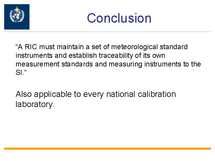 Conclusion “A RIC must maintain a set of meteorological standard instruments and establish traceability