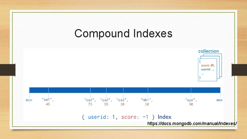 Compound Indexes https: //docs. mongodb. com/manual/indexes/ 