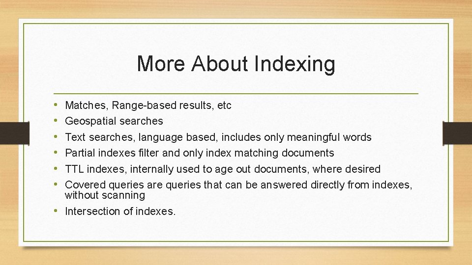 More About Indexing • • • Matches, Range-based results, etc Geospatial searches Text searches,