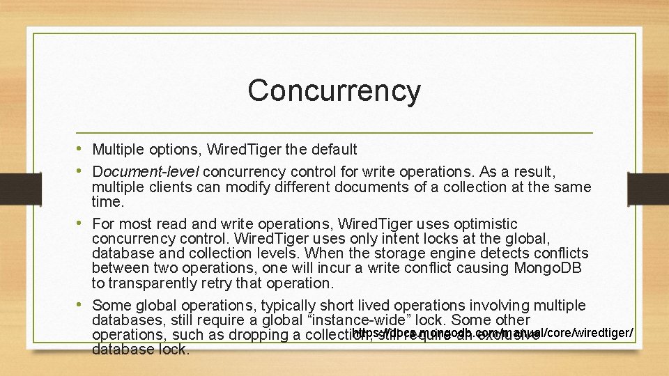 Concurrency • Multiple options, Wired. Tiger the default • Document-level concurrency control for write