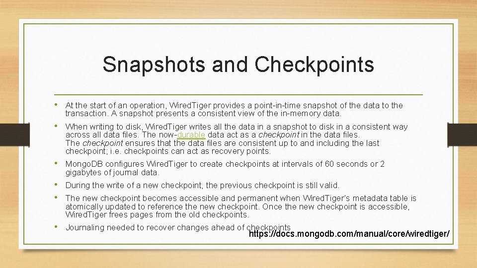 Snapshots and Checkpoints • At the start of an operation, Wired. Tiger provides a