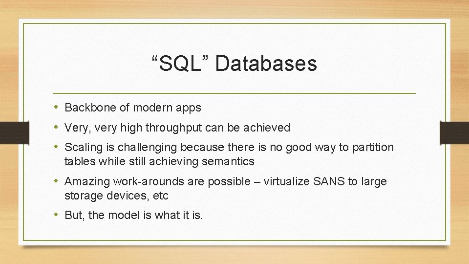 “SQL” Databases • Backbone of modern apps • Very, very high throughput can be