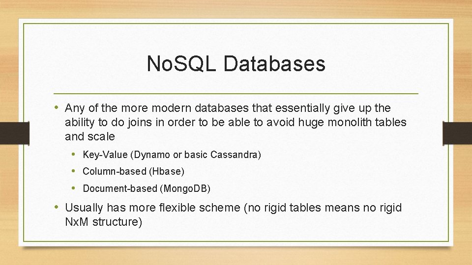 No. SQL Databases • Any of the more modern databases that essentially give up