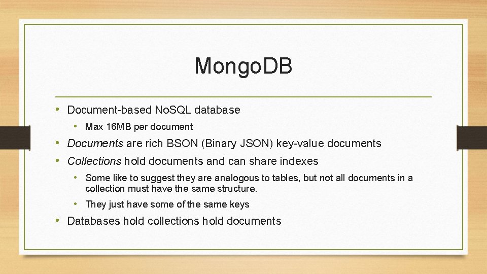 Mongo. DB • Document-based No. SQL database • Max 16 MB per document •