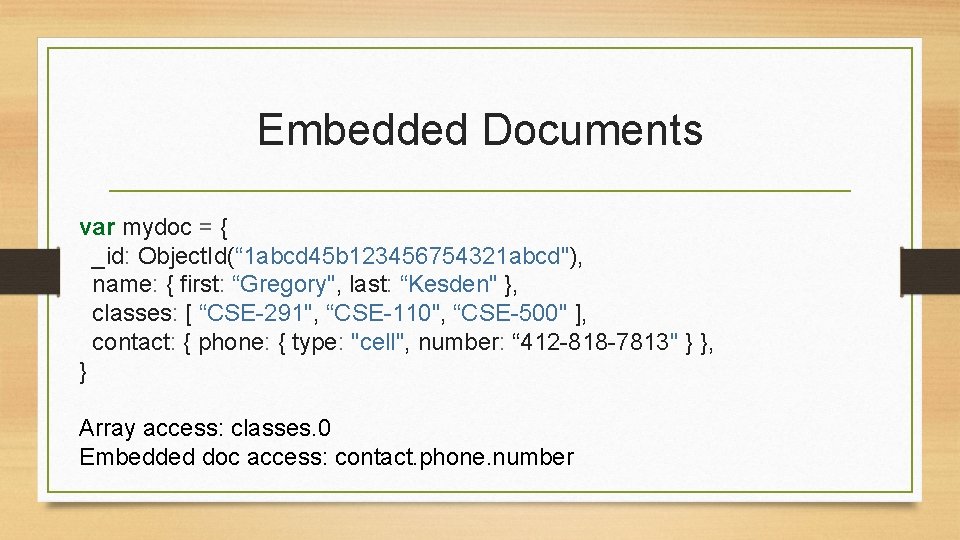 Embedded Documents var mydoc = { _id: Object. Id(“ 1 abcd 45 b 123456754321