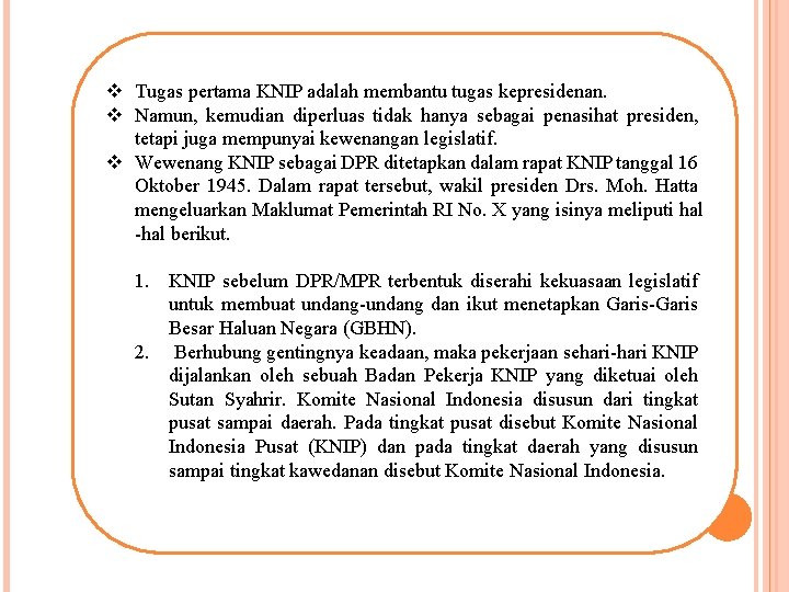 v Tugas pertama KNIP adalah membantu tugas kepresidenan. v Namun, kemudian diperluas tidak hanya