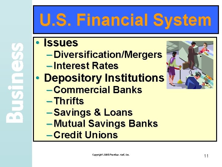 Business U. S. Financial System • Issues – Diversification/Mergers – Interest Rates • Depository