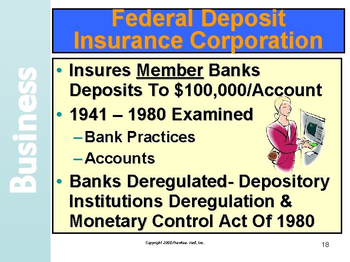 Business Federal Deposit Insurance Corporation • Insures Member Banks Deposits To $100, 000/Account •
