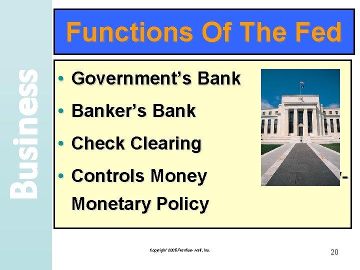 Business Functions Of The Fed • Government’s Bank • Banker’s Bank • Check Clearing