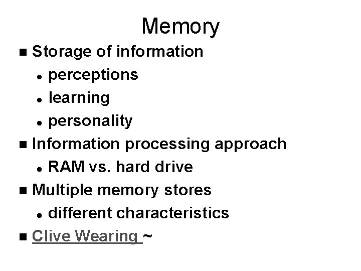 Memory Storage of information l perceptions l learning l personality n Information processing approach