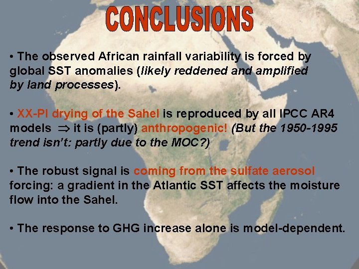  • The observed African rainfall variability is forced by global SST anomalies (likely