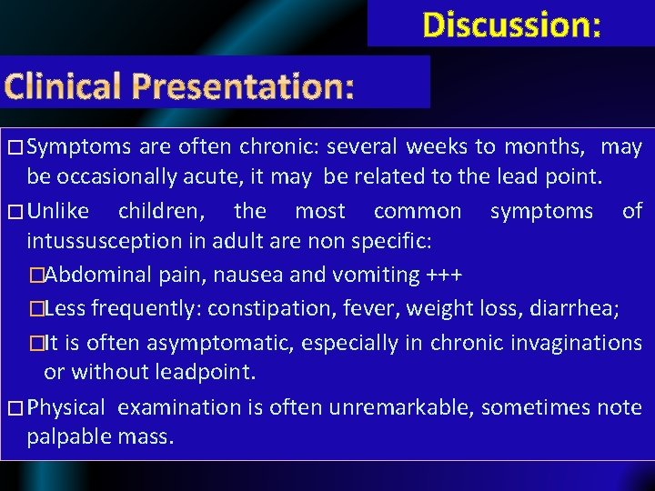 Discussion: � Symptoms are often chronic: several weeks to months, may be occasionally acute,