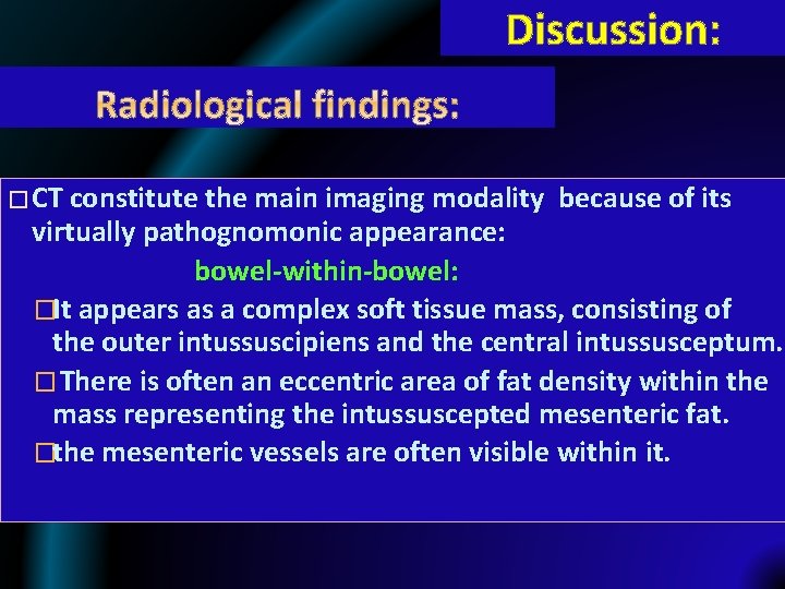 Discussion: � CT constitute the main imaging modality because of its virtually pathognomonic appearance: