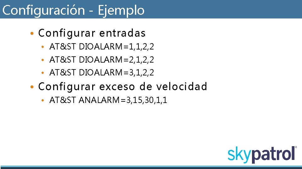 Configuración - Ejemplo • Configurar entradas • AT&ST DIOALARM=1, 1, 2, 2 • AT&ST