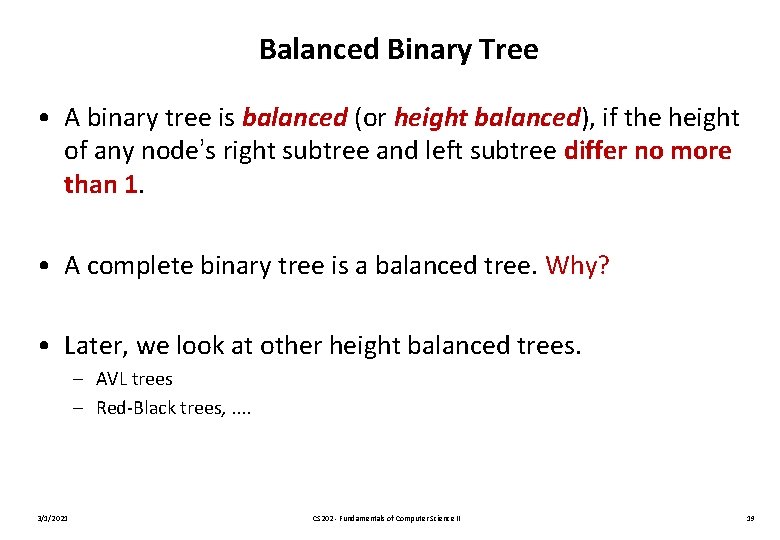 Balanced Binary Tree • A binary tree is balanced (or height balanced), if the